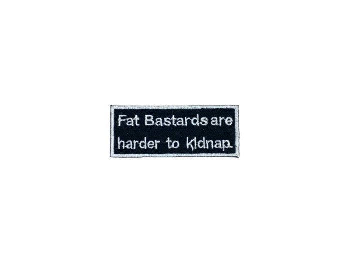 Fat bastards are harder to kidnap - Patch  Mærke - Billede 5