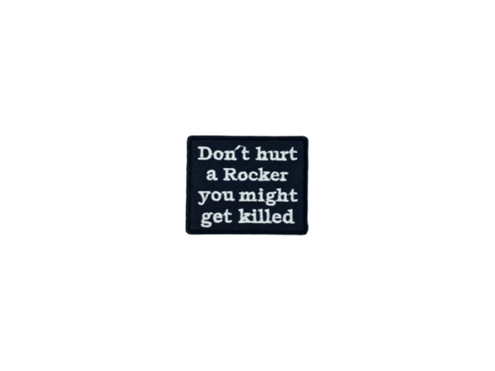 Dont hurt a rocker you might get killed - Patch  Mærke - Billede 4