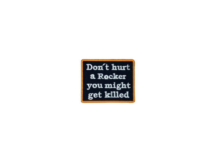 Dont hurt a rocker you might get killed - Patch  Mærke - Billede 3