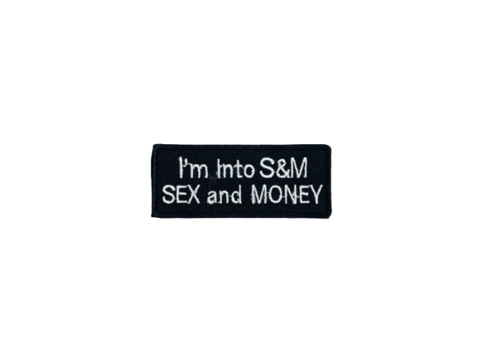 Im into S & M sex and money - Patch  Mærke - Billede 4