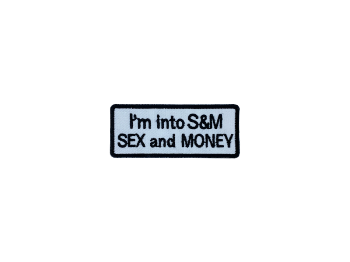 Im into S & M sex and money - Patch  Mærke - Billede 6