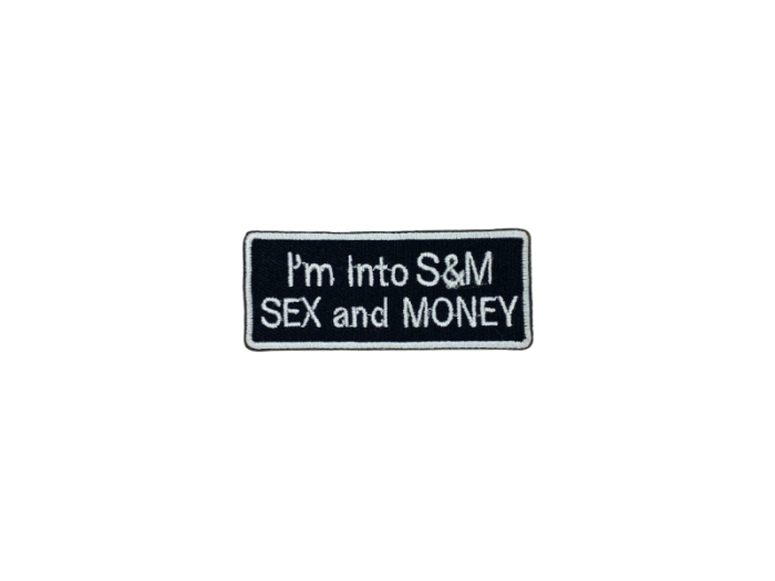 Im into S & M sex and money - Patch  Mærke - Billede 5
