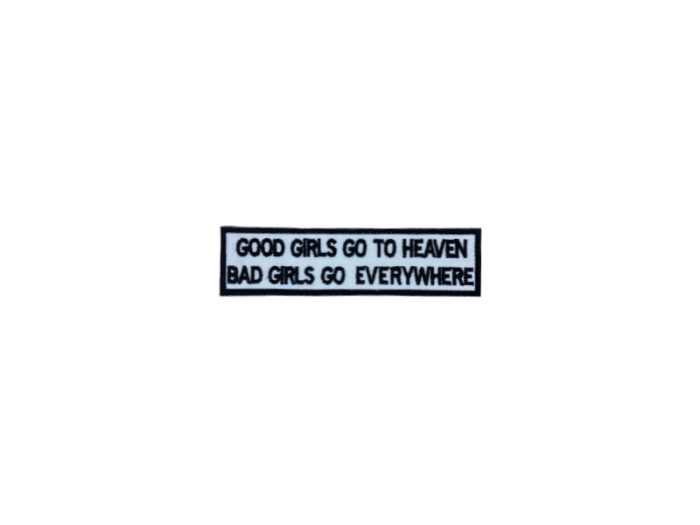Good girls go to heaven Bad girls go to everywhere- Patch  Mærke - Billede 6