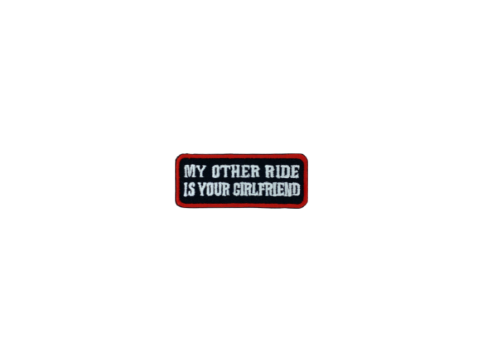My other ride is your girlfriend - Patch  Mærke - Billede 5