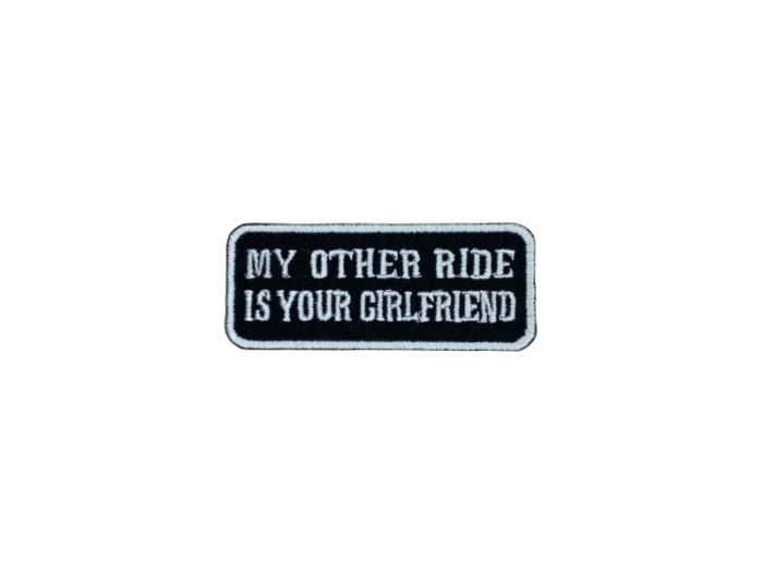 My other ride is your girlfriend - Patch  Mærke