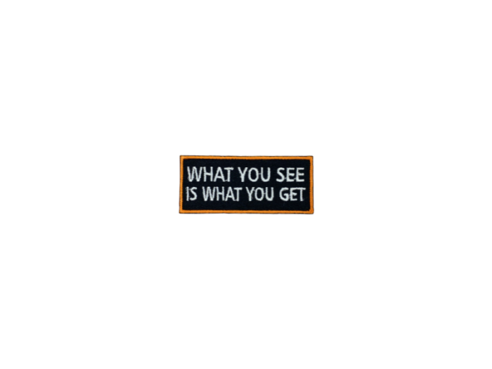 What you see is what you get - Patch  Mærke - Billede 6