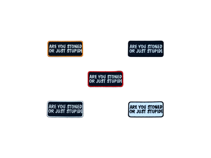 Are you stoned or just stupid - Patch  Mærke