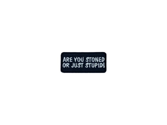 Are you stoned or just stupid - Patch  Mærke - Billede 2