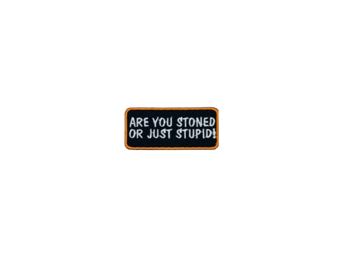 Are you stoned or just stupid - Patch  Mærke - Billede 3