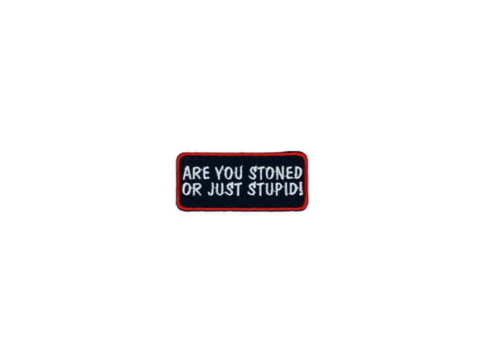 Are you stoned or just stupid - Patch  Mærke - Billede 6