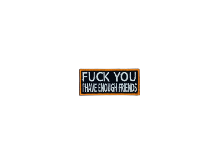 Fuck you I have enough friends - Patch  Mærke - Billede 6