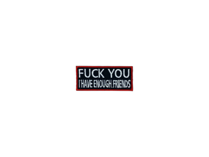 Fuck you I have enough friends - Patch  Mærke - Billede 5