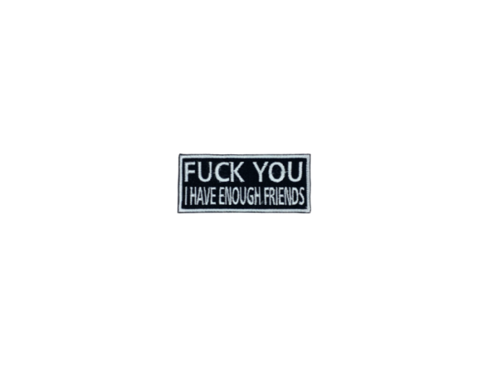 Fuck you I have enough friends - Patch  Mærke - Billede 3