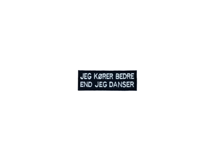 Jeg kører bedre end jeg danser - Patch  Mærke - Billede 2