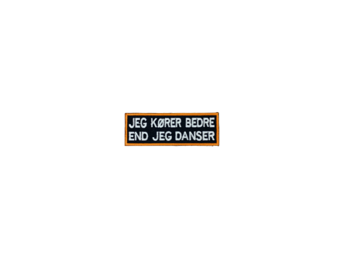 Jeg kører bedre end jeg danser - Patch  Mærke - Billede 6