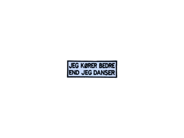 Jeg kører bedre end jeg danser - Patch  Mærke - Billede 4