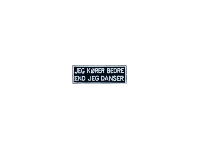 Jeg kører bedre end jeg danser - Patch  Mærke - Billede 3