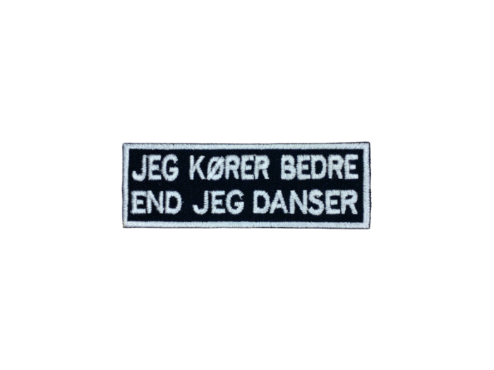 Jeg kører bedre end jeg danser - Patch  Mærke