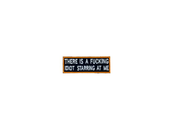 There is a fucking idiot starring at me - Patch  Mærke - Billede 6