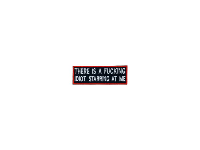 There is a fucking idiot starring at me - Patch  Mærke - Billede 5