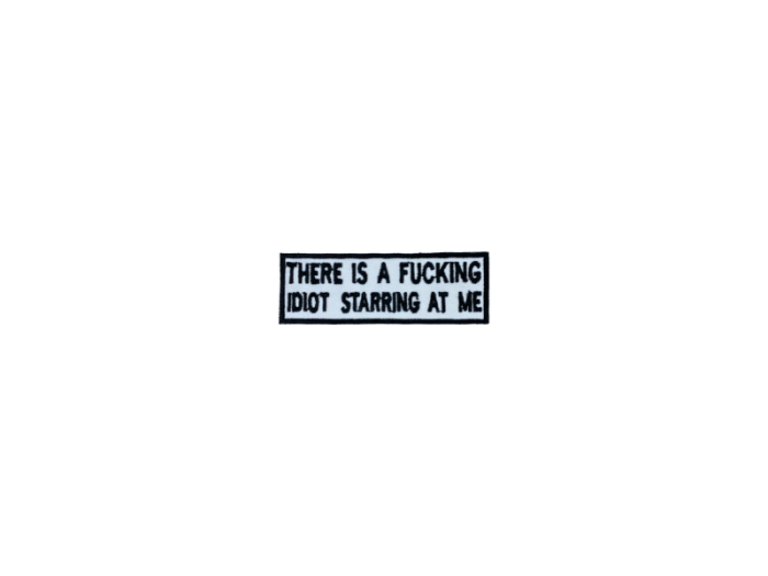 There is a fucking idiot starring at me - Patch  Mærke - Billede 4
