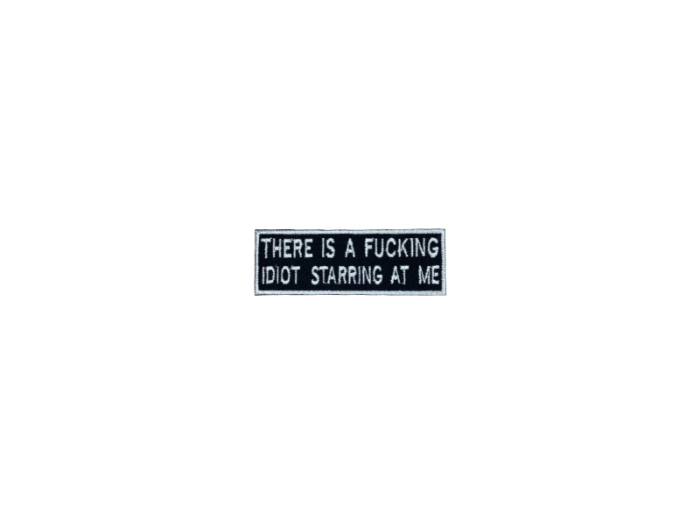 There is a fucking idiot starring at me - Patch  Mærke - Billede 3