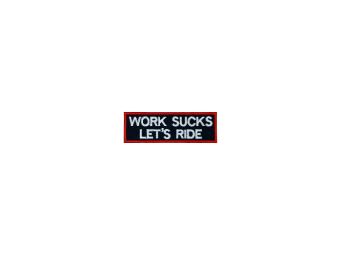 Work sucks let`s ride - Patch  Mærke - Billede 4