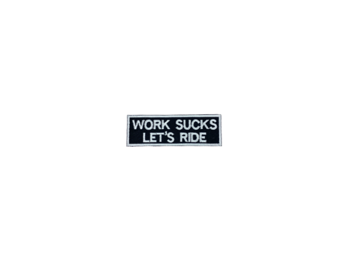 Work sucks let`s ride - Patch  Mærke - Billede 3