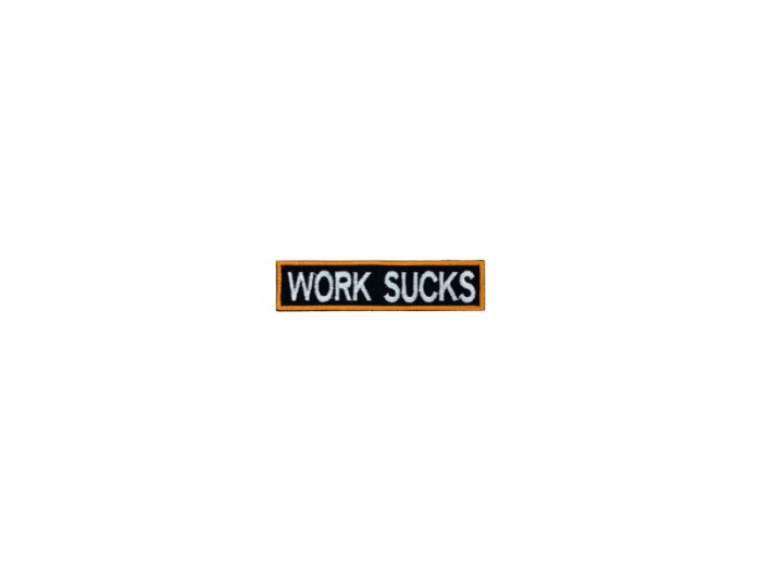 Work sucks - Patch  Mærke - Billede 6