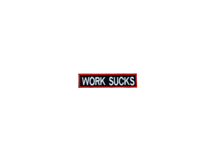 Work sucks - Patch  Mærke - Billede 5