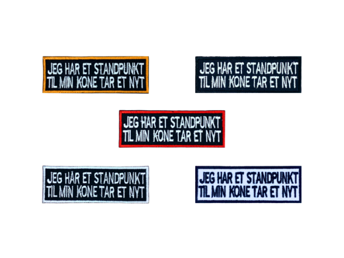 Jeg har et standpunkt til min kone ta`r et nyt - Patch  Mærke