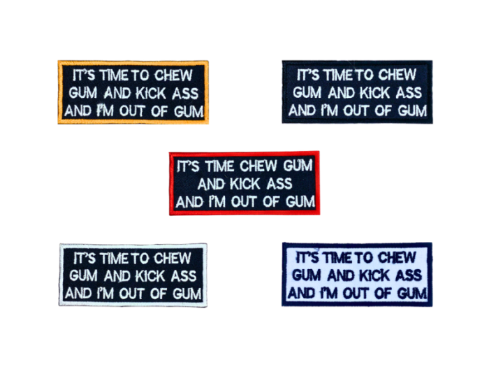 Its time to chew gum and kick ass and Im out of gum - Patch  Mærke