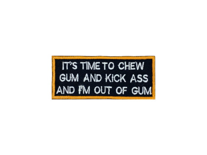 Its time to chew gum and kick ass and Im out of gum - Patch  Mærke - Billede 2