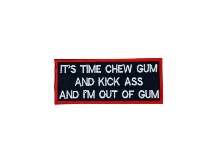 Its time to chew gum and kick ass and Im out of gum - Patch  Mærke - Billede 3