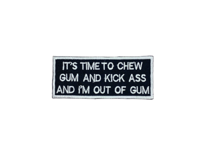 Its time to chew gum and kick ass and Im out of gum - Patch  Mærke - Billede 5