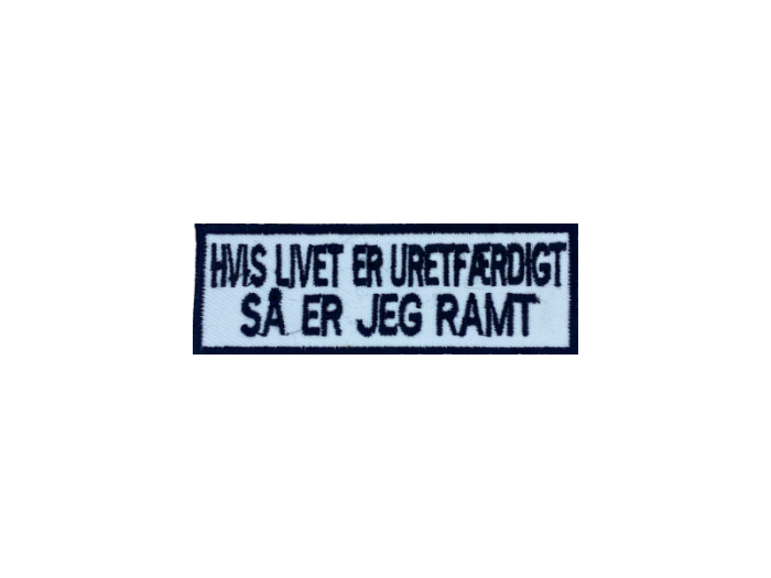 Hvis livet er uretfærdigt så er jeg ramt - Patch  Mærke - Billede 3