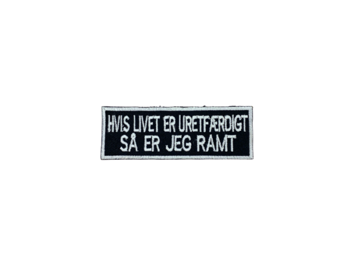 Hvis livet er uretfærdigt så er jeg ramt - Patch  Mærke - Billede 4