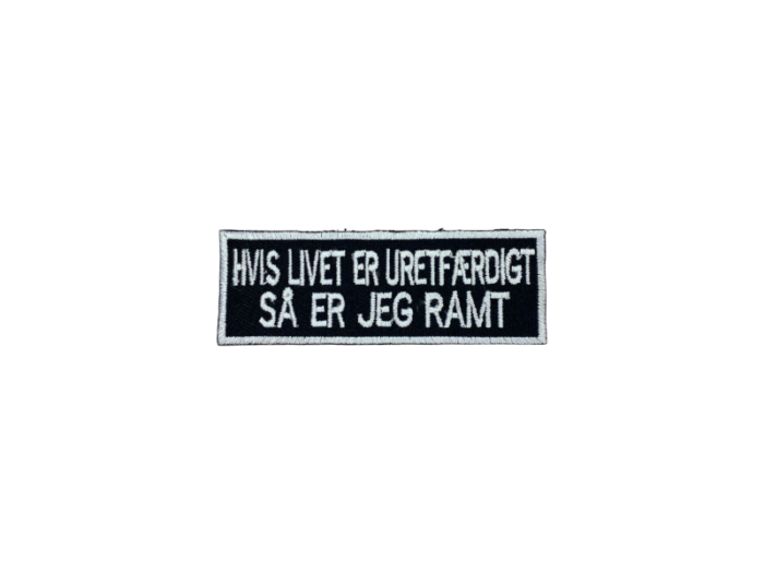 Hvis livet er uretfærdigt så er jeg ramt - Patch  Mærke