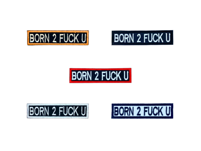 Born 2 fuck u - Patch  Mærke