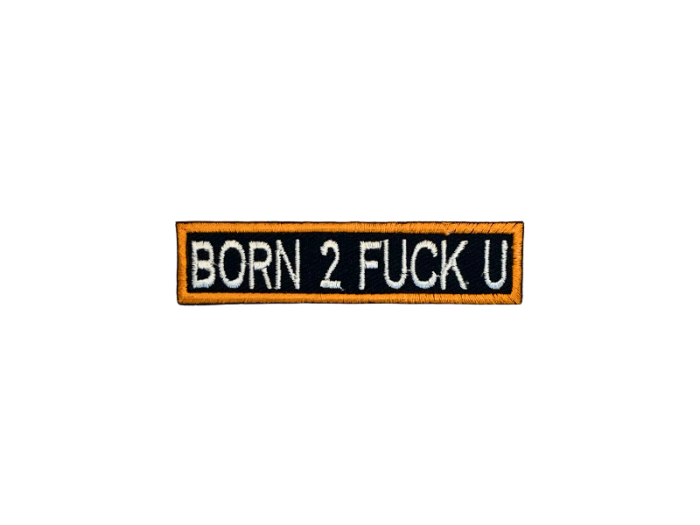 Born 2 fuck u - Patch  Mærke - Billede 6