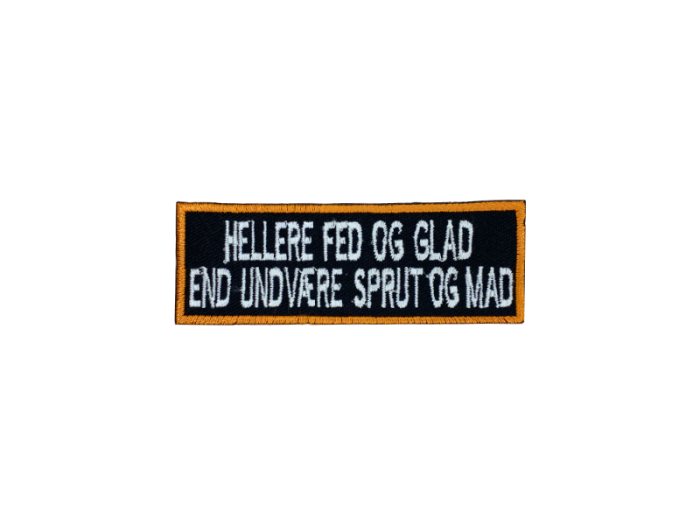 Hellere fed og glad end undvære sprut og mad - Patch  Mærke - Billede 2