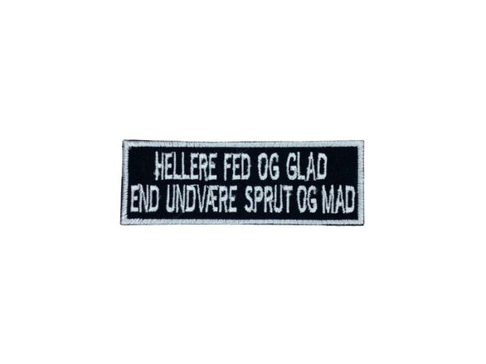 Hellere fed og glad end undvære sprut og mad - Patch  Mærke