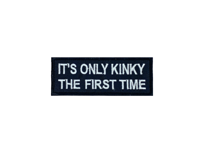 Its only kinky the first time - Patch  Mærke - Billede 6