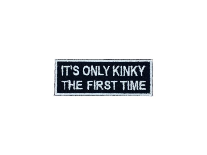 Its only kinky the first time - Patch  Mærke - Billede 5