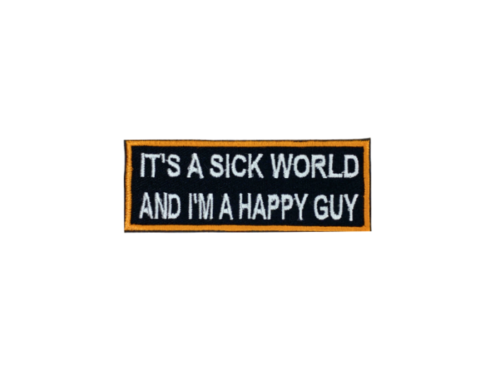 Its a sick world and im a happy guy - Patch  Mærke - Billede 6