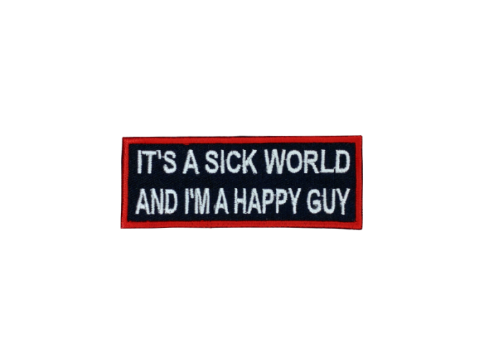 Its a sick world and im a happy guy - Patch  Mærke - Billede 5