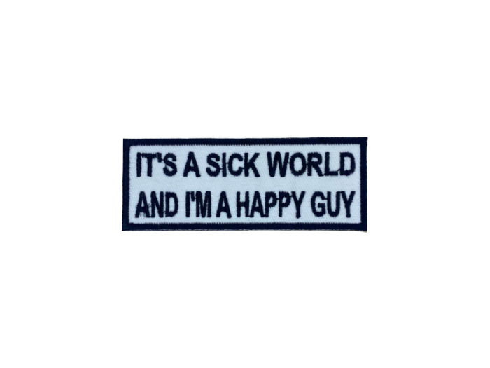 Its a sick world and im a happy guy - Patch  Mærke - Billede 4