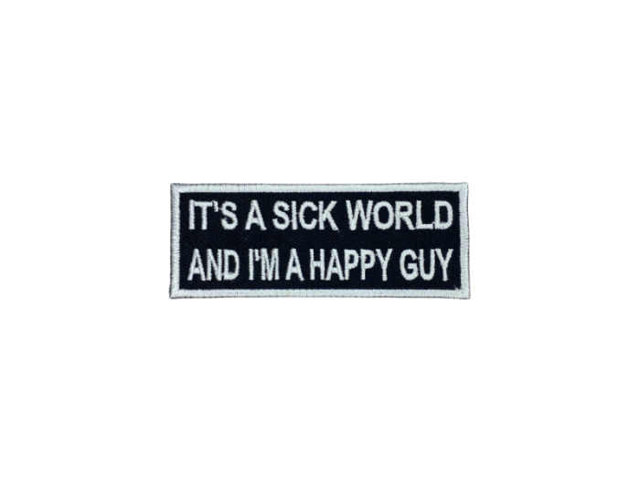 Its a sick world and im a happy guy - Patch  Mærke - Billede 3