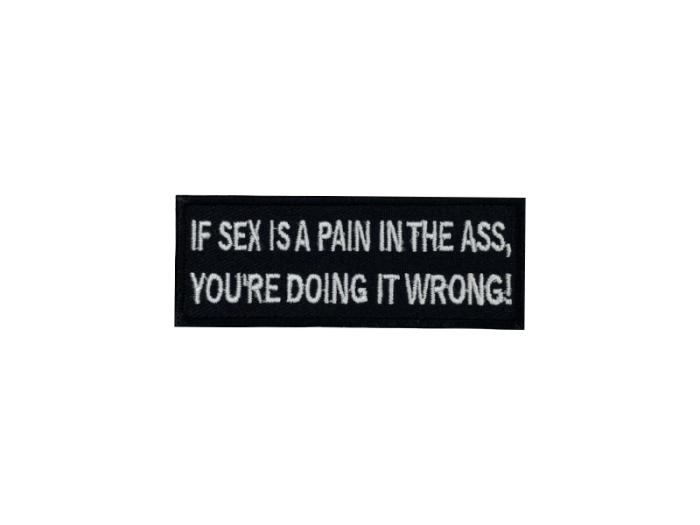 If sex is a pain in the ass you are doing it wrong - Patch  Mærke - Billede 6