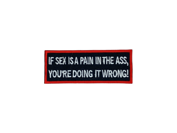 If sex is a pain in the ass you are doing it wrong - Patch  Mærke - Billede 3